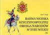 Barwa wojska Rzeczypospolitej Obojga Narodw w XVIII wieku 